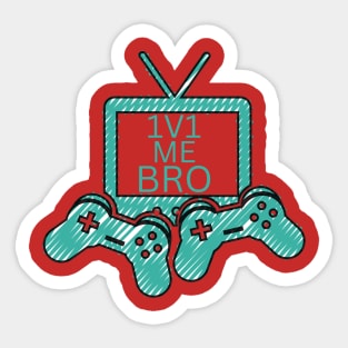 1V1 ME BRO Sticker